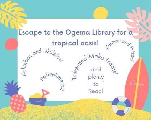 Escape to the Ogema Library for a tropical oasis!